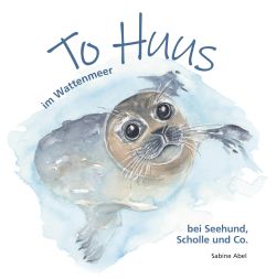 To Huus im Wattenmeer bei Seehund, Scholle u. Co.